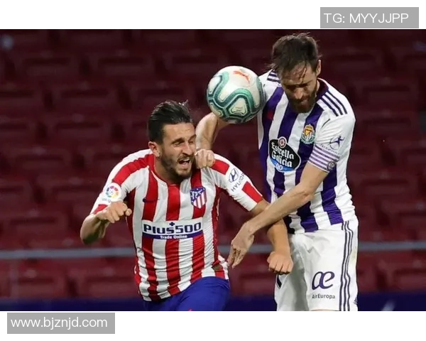 马德里竞技对阵巴拉多利德精彩视频直播全程回顾与分析